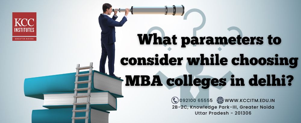 What parameters to consider while choosing MBA colleges in Delhi?
