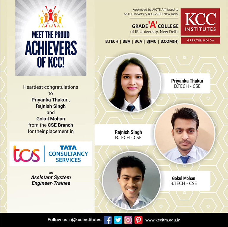Congratulations Priyanka Thakur, Rajnish Singh and Gokul Mohan from Btech (CSE) Branch for getting placed in TATA Consultancy Services