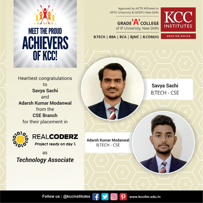 Congratulations Savya Sachi and Adarsh Kumar Modanwal from Btech (CSE) Branch for getting placed in RealCoderZ as Technology Associate.