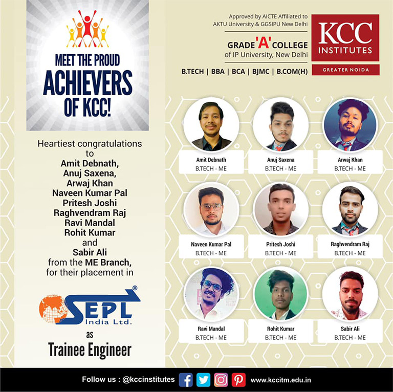 Congratulations Amit Debnath, Anuj Saxena, Arwaj Khan, Naveen Kumar Pal, Pritesh Joshi, Raghvendram Raj, Ravi, Mandal, Rohit Kumar and Sabir Ali from Btech (ME) Branch for getting placed in SEPL India Ltd.