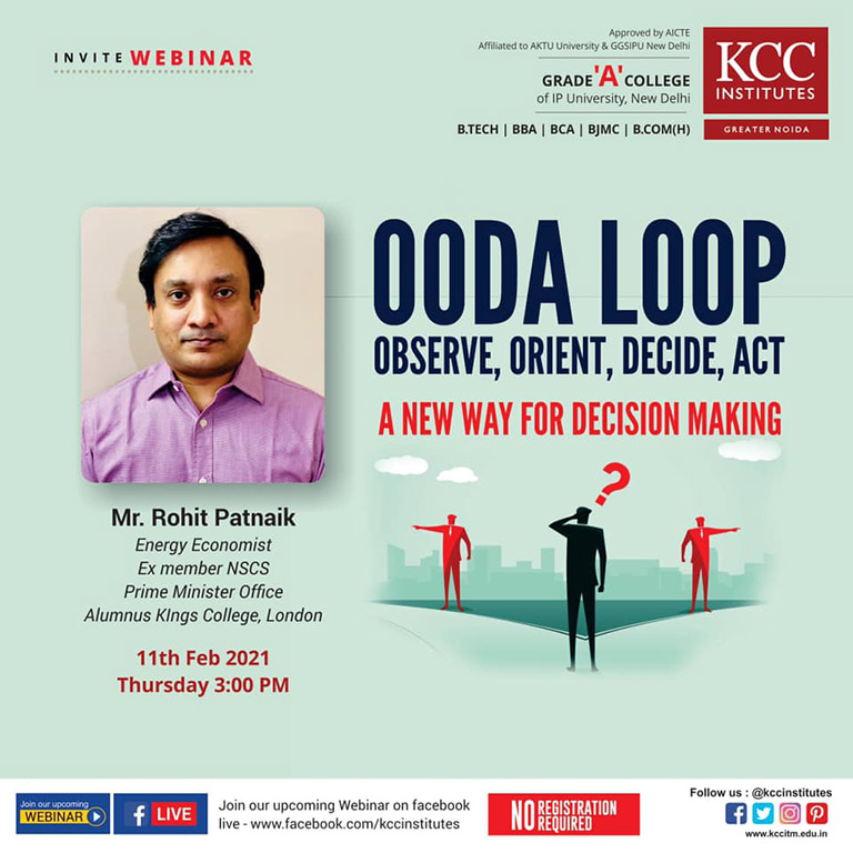 Mr. Rohit Patnaik, Energy Economist, Ex member NSCS, Prime Minister Office, Alumnus KIngs College, London live for a Webinar on "OODA LOOP: Observe, Orient, Decide, ATC - A New Way for Decision Making " Organised by KCC Institutes, Delhi-NCR, Greater Noida