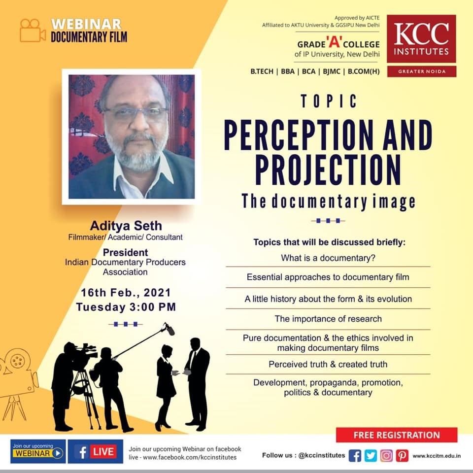Join Mr. Aditya Seth, Film Make/Academic/Consultant, President, Indian Documentary Producer Association for the Webinar on "PERCETION AND PROJECTION: The Documentary Image" Organized by KCC Institutes, Delhi-NCR, Greater Noida.