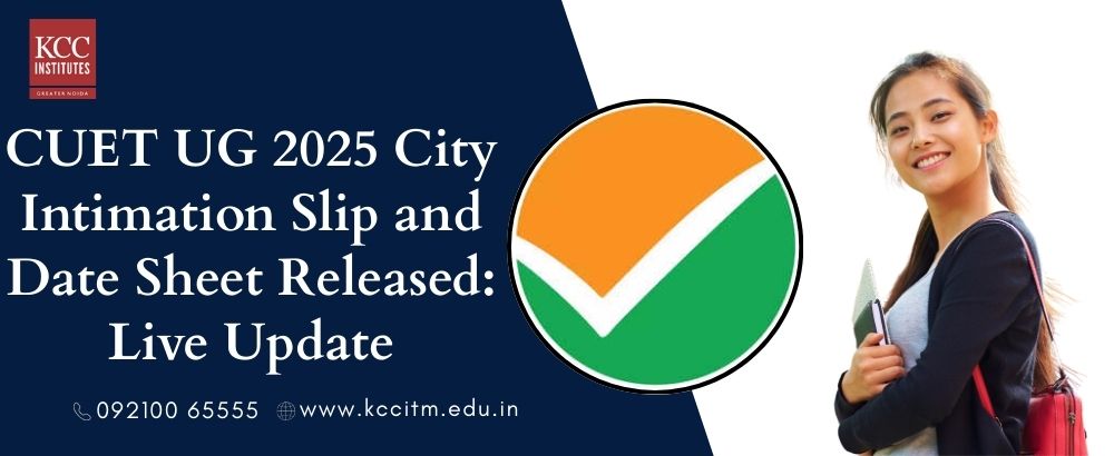 CUET UG 2025 City Intimation Slip and Date Sheet Released: Live Update