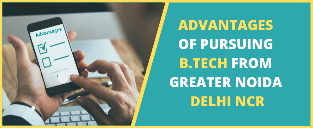 Advantages of Pursuing B.Tech from Greater Noida Delhi NCR