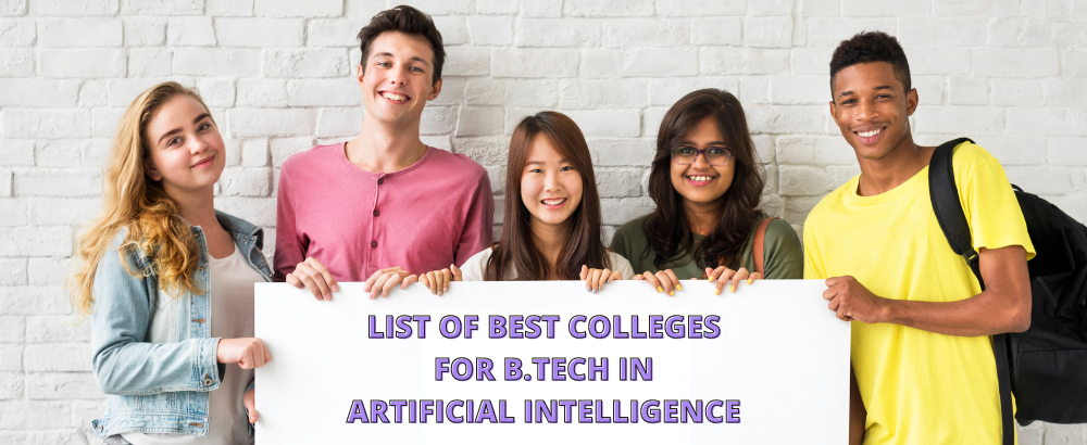 List of Best Colleges for B.Tech in Artificial Intelligence