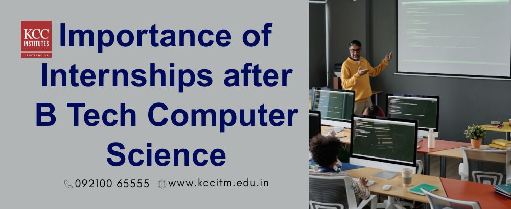 The importance of Internships after B Tech Computer Science