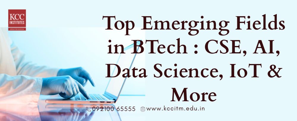 Top Emerging Fields in BTech : CSE, AI, Data Science, IoT & More