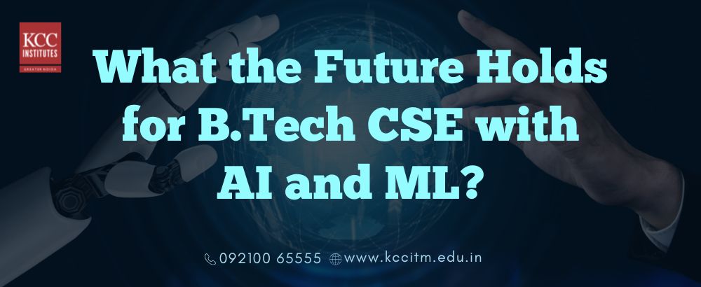 What the Future Holds for B.Tech CSE with AI and ML?
