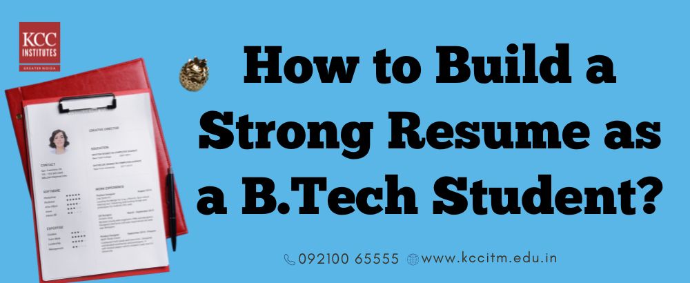 How to Build a Strong Resume as a B.Tech Student?