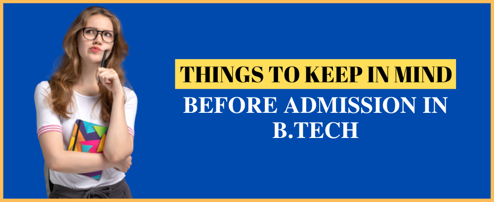 Things to Keep in Mind Before Admission in B.Tech