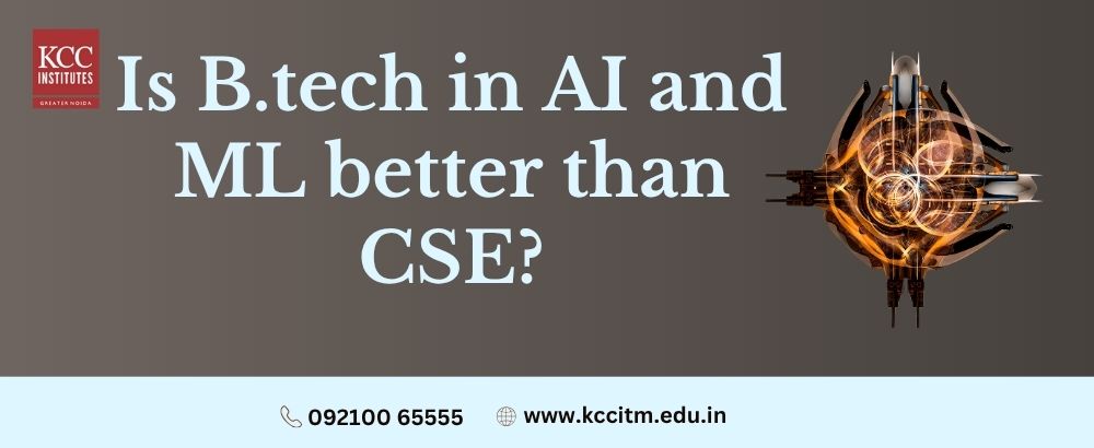 Is B.tech in AI and ML better than CSE?