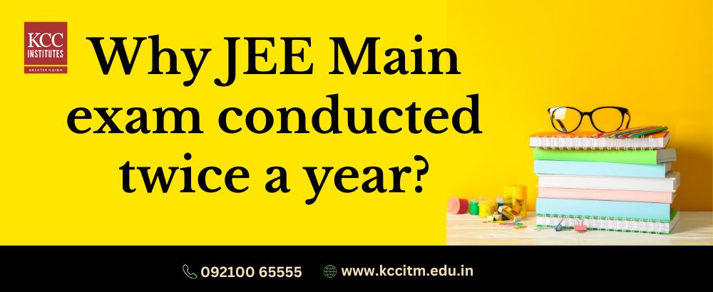 Why JEE Main exam conducted twice a year?