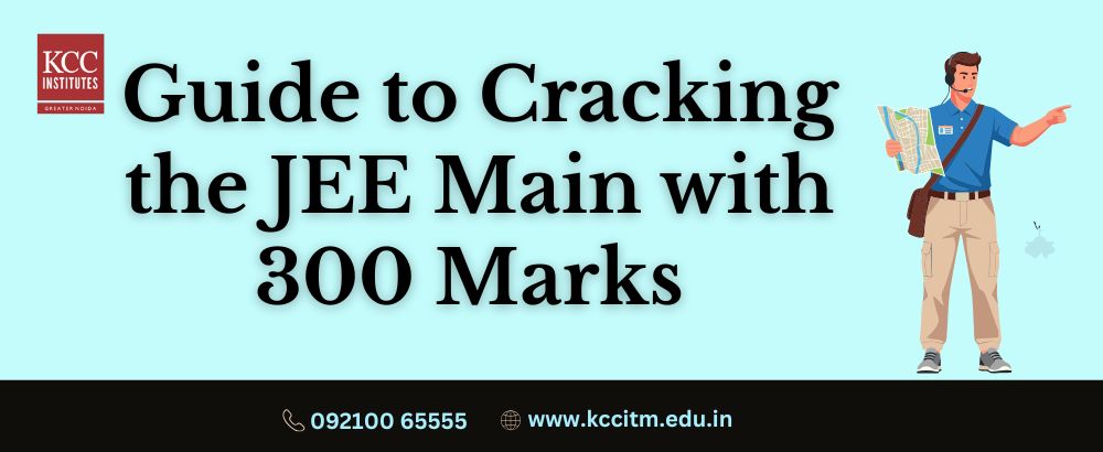 Guide to Cracking the JEE Main with 300 Marks 
