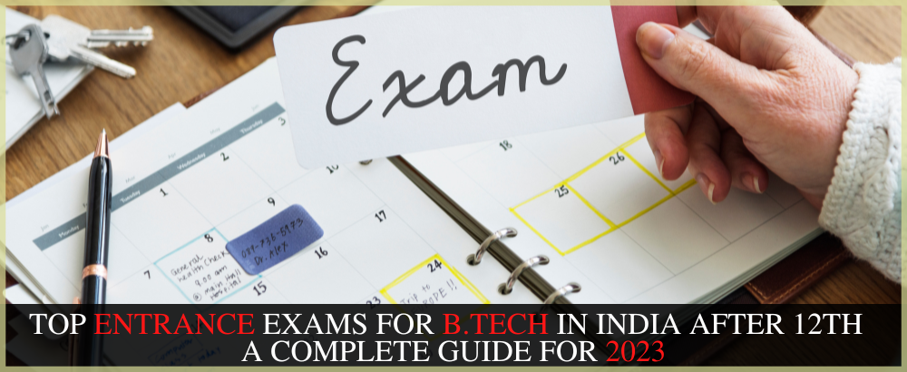 Top Entrance Exams for B.Tech in India after 12th – A Complete Guide for 2023