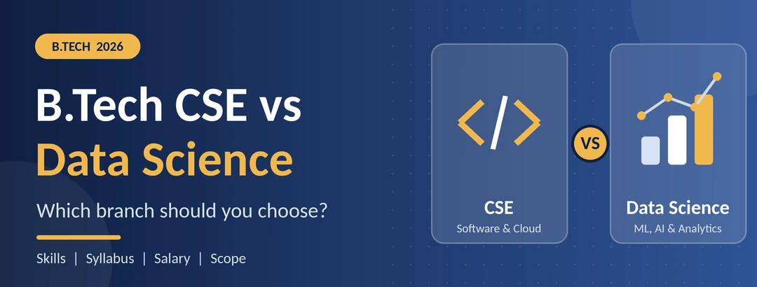 B.Tech CSE vs. B.Tech in Data Science: Which is better in 2026