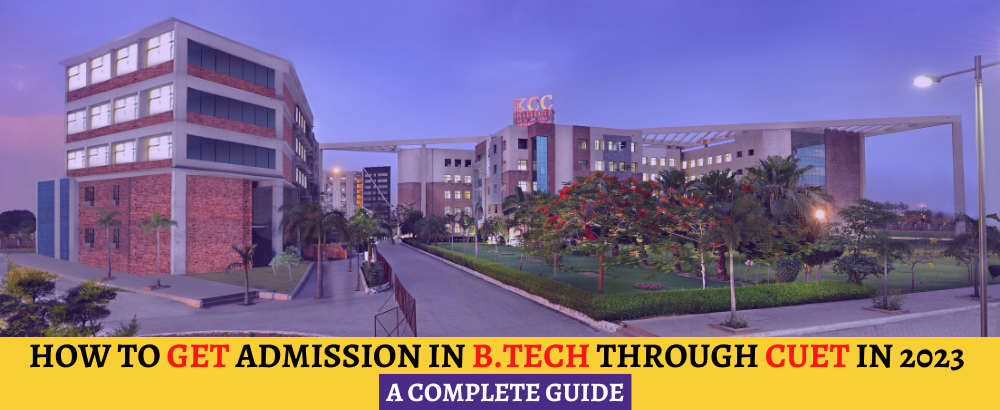 How to Get Admission in B.Tech through CUET in 2023 - A Complete Guide