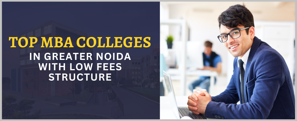 Top MBA Colleges in Greater Noida with Low Fees Structure