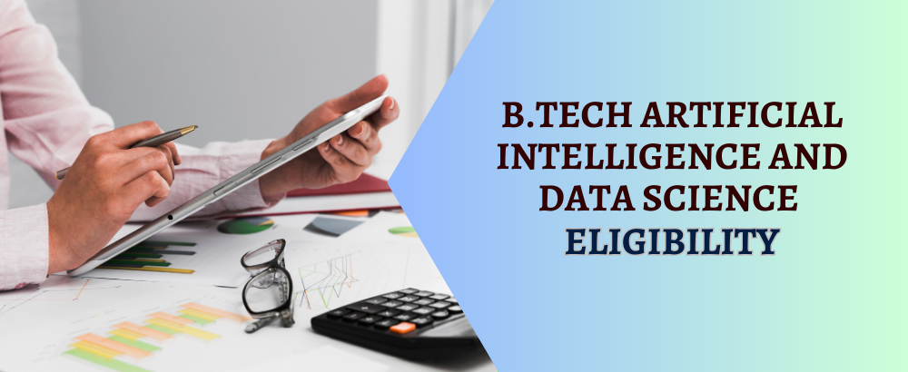 B.Tech in Artificial Intelligence and Data Science Eligibility