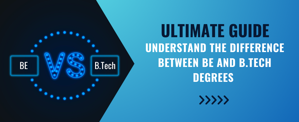Understand the Difference between BE and BTech Degrees
