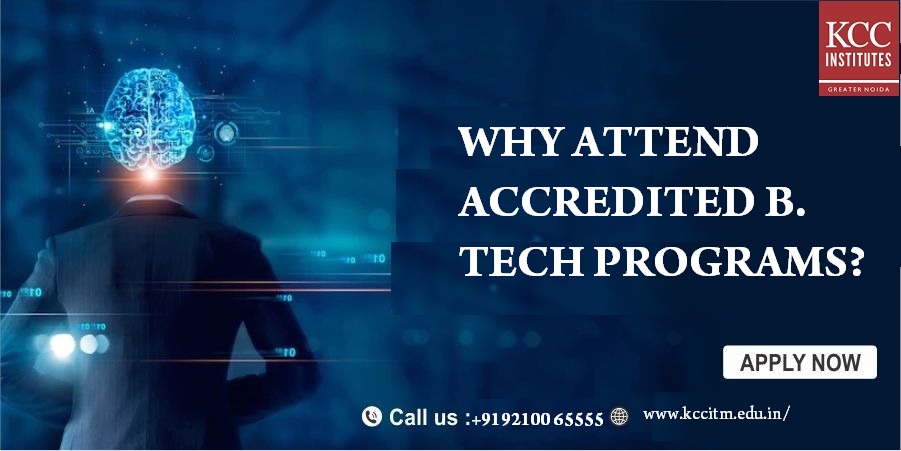 Why Attend Accredited B. Tech programs?
