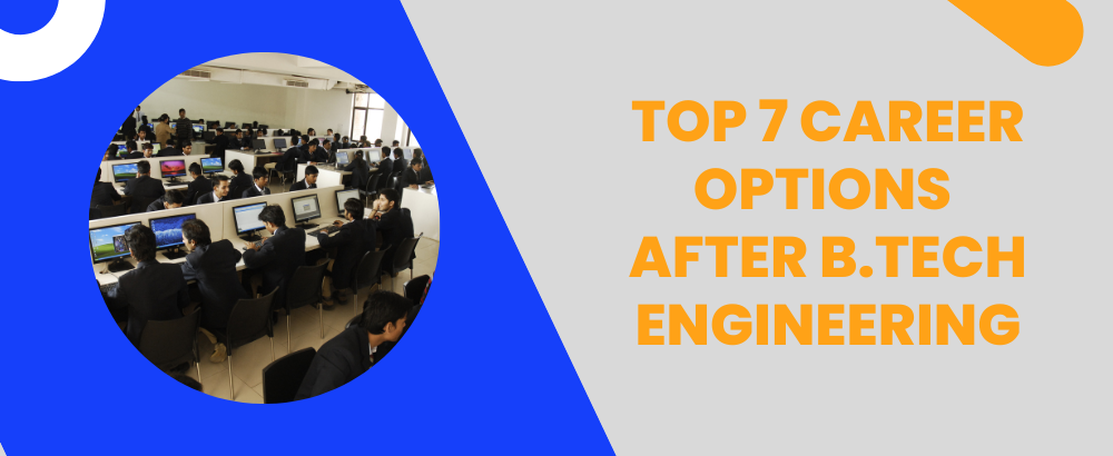 Top 7 Career Options after B.Tech Engineering