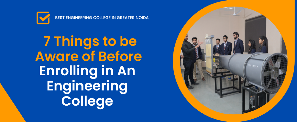 7 Things to be Aware of Before Enrolling in An Engineering College